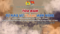 Tọa đàm: "TỰ HÀO XỨ TRẢNG ANH HÙNG"